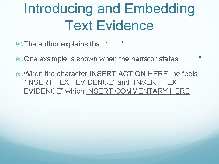 Introducing and Embedding Text Evidence The author explains that, “. . . ” One