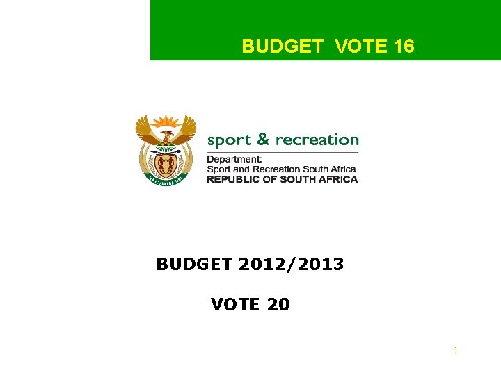 BUDGET VOTE 16 BUDGET 2012/2013 VOTE 20 1 