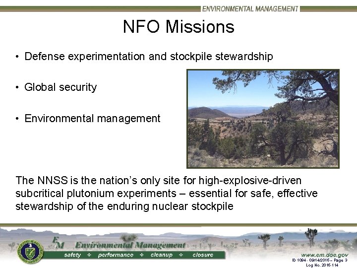 NFO Missions • Defense experimentation and stockpile stewardship • Global security • Environmental management
