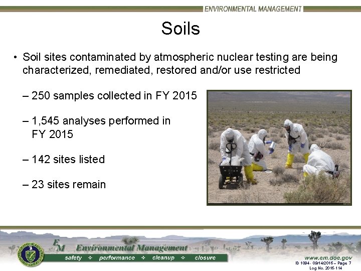 Soils • Soil sites contaminated by atmospheric nuclear testing are being characterized, remediated, restored