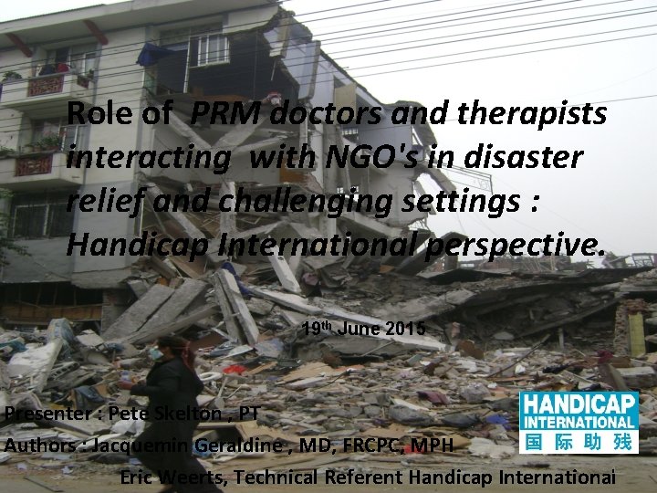 Role of PRM doctors and therapists interacting with NGO's in disaster relief and challenging