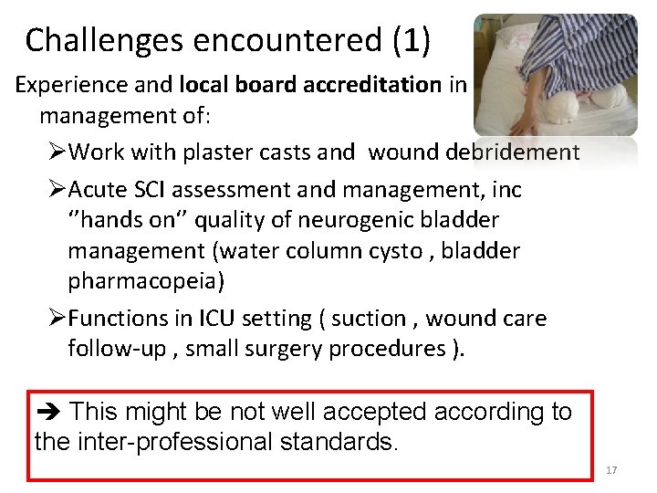 Challenges encountered (1) Experience and local board accreditation in management of: ØWork with plaster