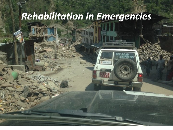 Rehabilitation in Emergencies 5 