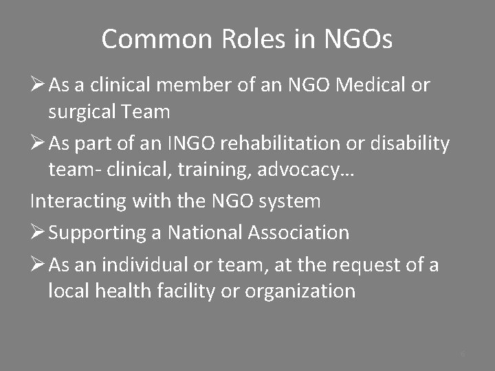 Common Roles in NGOs Ø As a clinical member of an NGO Medical or