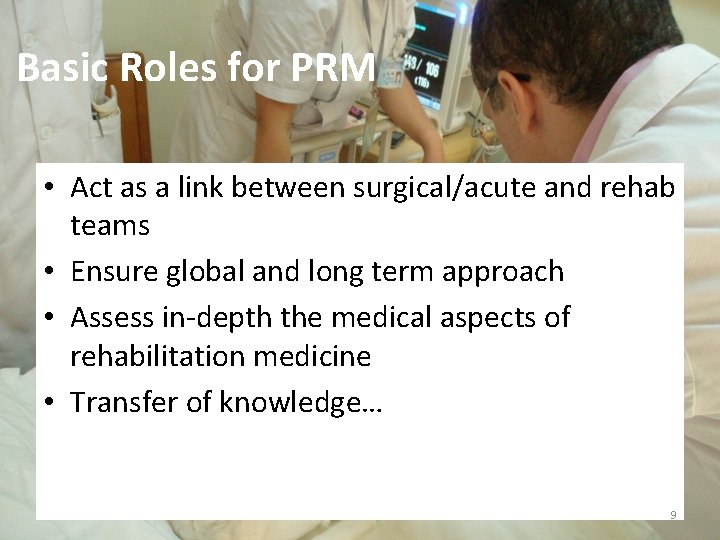 Basic Roles for PRM • Act as a link between surgical/acute and rehab teams