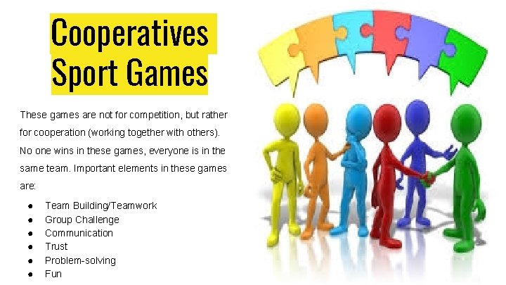 Cooperatives Sport Games These games are not for competition, but rather for cooperation (working