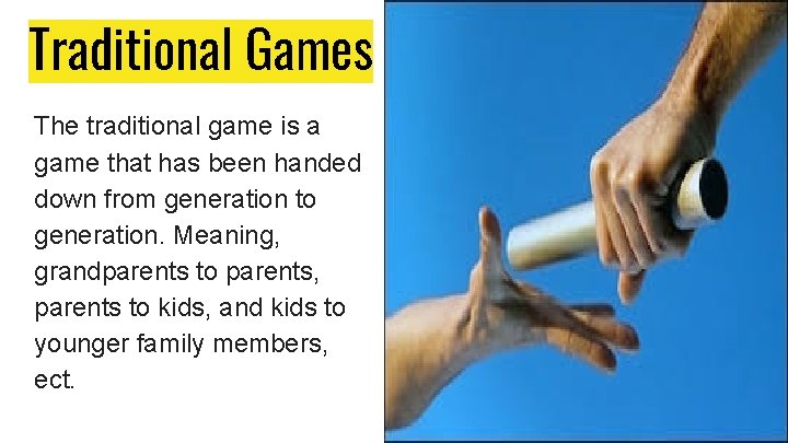 Traditional Games The traditional game is a game that has been handed down from