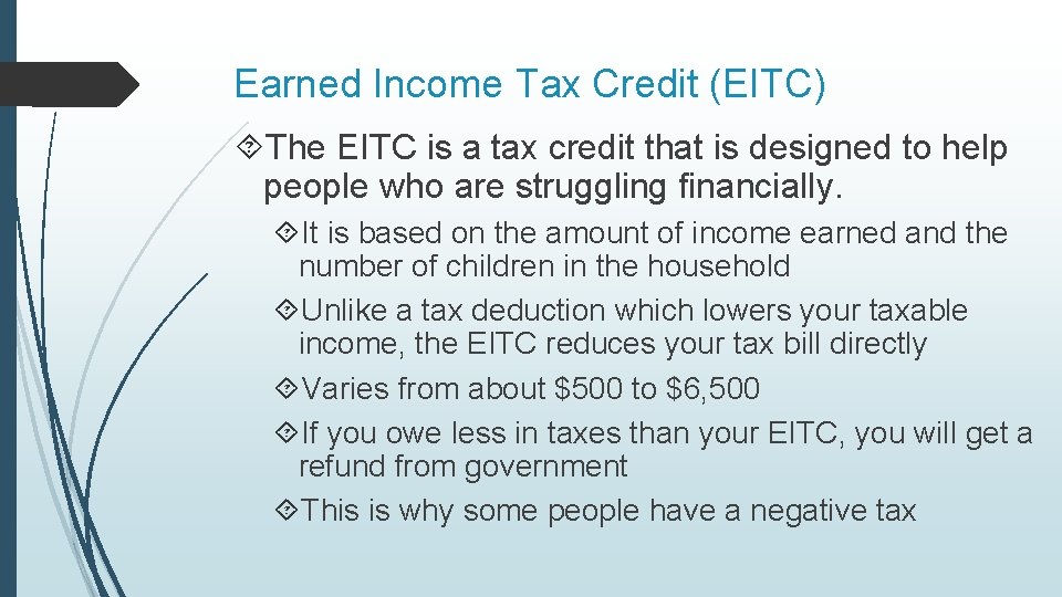 Earned Income Tax Credit (EITC) The EITC is a tax credit that is designed