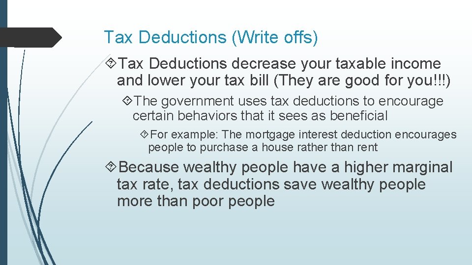 Tax Deductions (Write offs) Tax Deductions decrease your taxable income and lower your tax