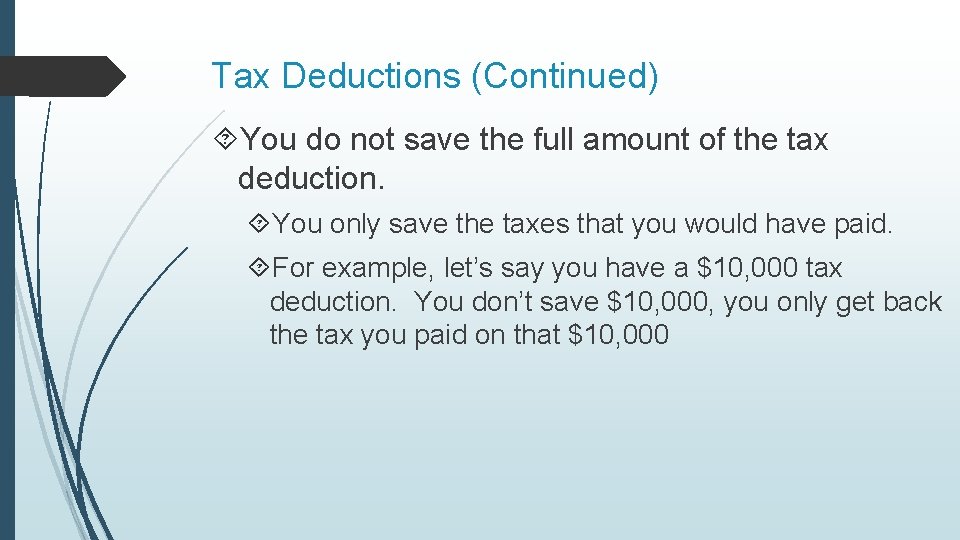 Tax Deductions (Continued) You do not save the full amount of the tax deduction.