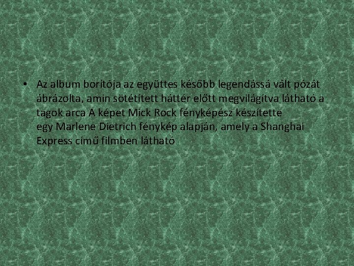  • Az album borítója az együttes később legendássá vált pózát ábrázolta, amin sötétített