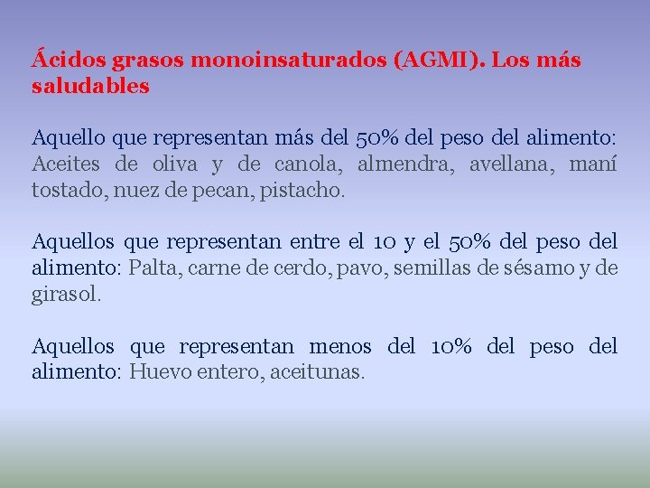 Ácidos grasos monoinsaturados (AGMI). Los más saludables Aquello que representan más del 50% del