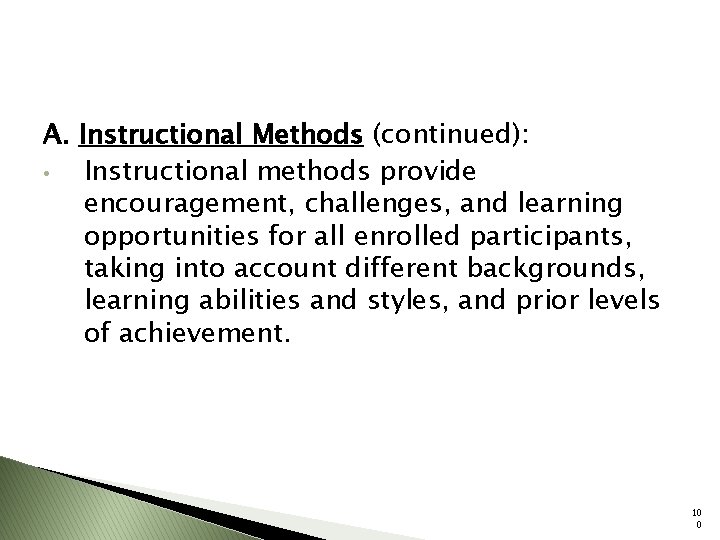 A. Instructional Methods (continued): • Instructional methods provide encouragement, challenges, and learning opportunities for