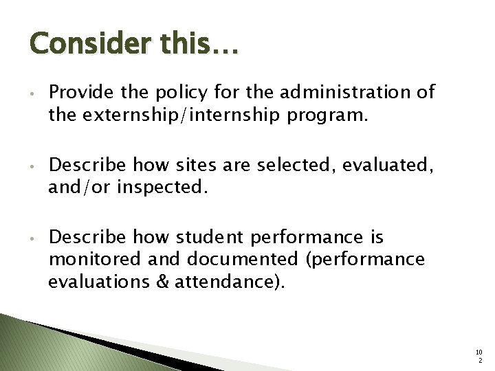 Consider this… • • • Provide the policy for the administration of the externship/internship