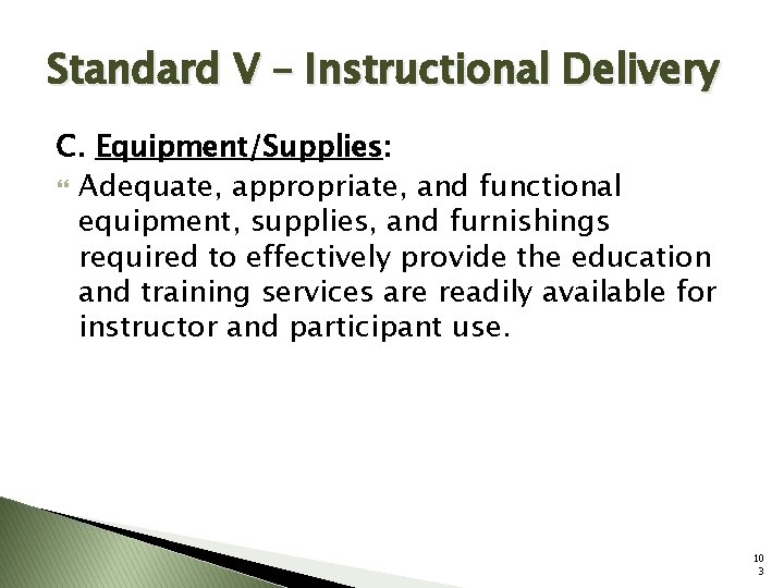 Standard V – Instructional Delivery C. Equipment/Supplies: Adequate, appropriate, and functional equipment, supplies, and