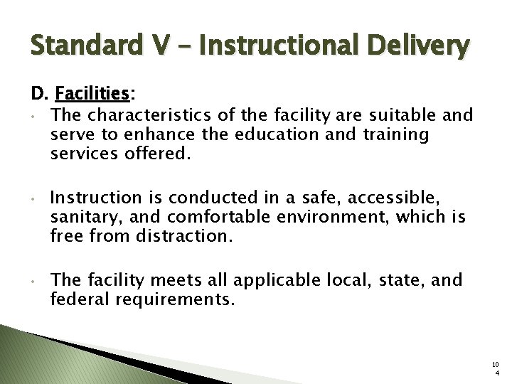 Standard V – Instructional Delivery D. Facilities: • The characteristics of the facility are