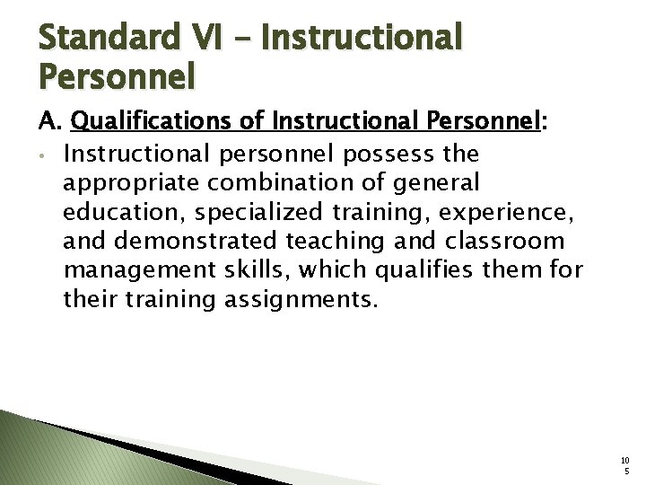 Standard VI – Instructional Personnel A. Qualifications of Instructional Personnel: • Instructional personnel possess