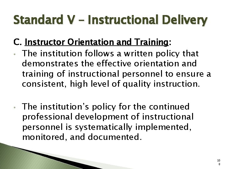 Standard V – Instructional Delivery C. Instructor Orientation and Training: • The institution follows