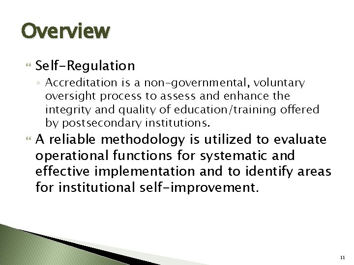 Overview Self-Regulation ◦ Accreditation is a non-governmental, voluntary oversight process to assess and enhance