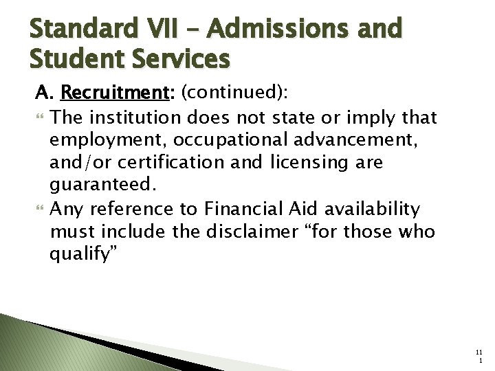 Standard VII – Admissions and Student Services A. Recruitment: (continued): The institution does not
