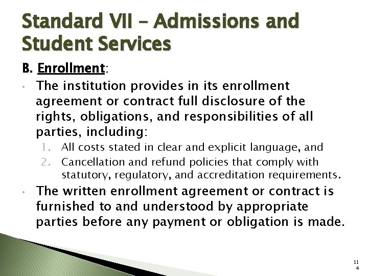 Standard VII – Admissions and Student Services B. Enrollment: • The institution provides in