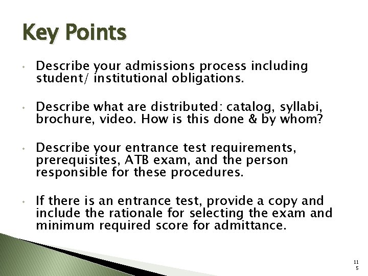 Key Points • • Describe your admissions process including student/ institutional obligations. Describe what