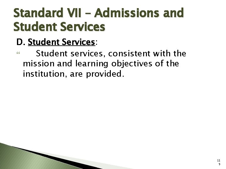 Standard VII – Admissions and Student Services D. Student Services: Student services, consistent with