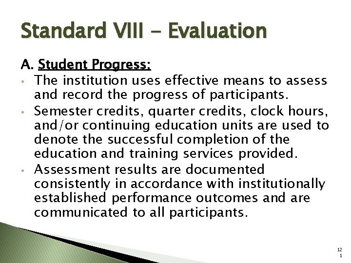 Standard VIII - Evaluation A. Student Progress: • The institution uses effective means to