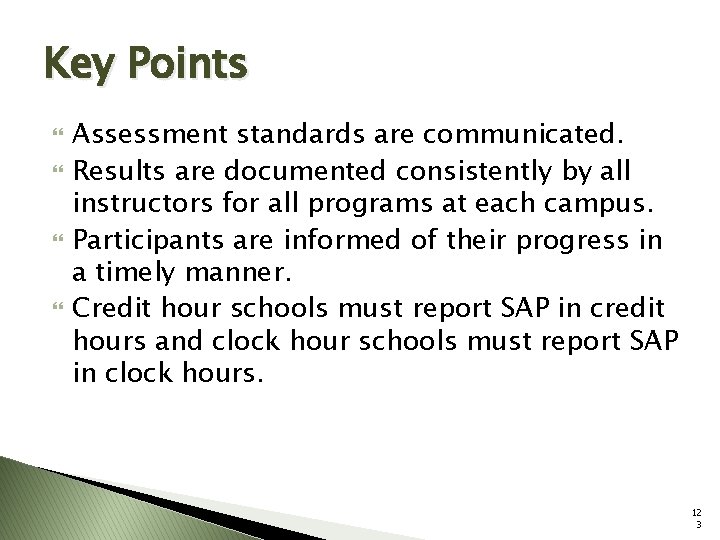 Key Points Assessment standards are communicated. Results are documented consistently by all instructors for