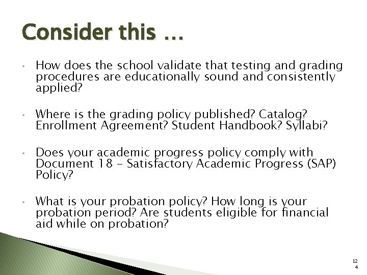 Consider this … • • How does the school validate that testing and grading