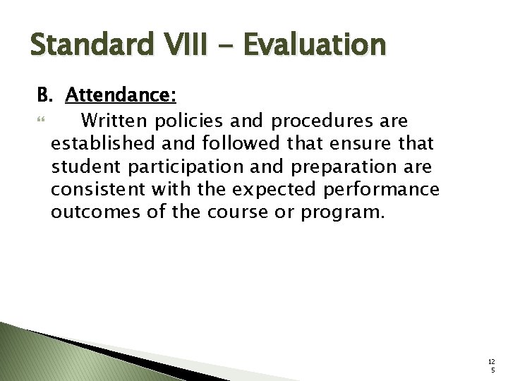 Standard VIII - Evaluation B. Attendance: Written policies and procedures are established and followed