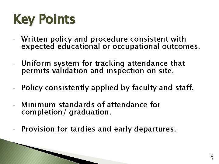Key Points • • • Written policy and procedure consistent with expected educational or