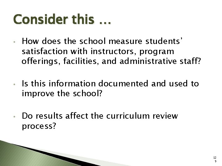 Consider this … • • • How does the school measure students’ satisfaction with