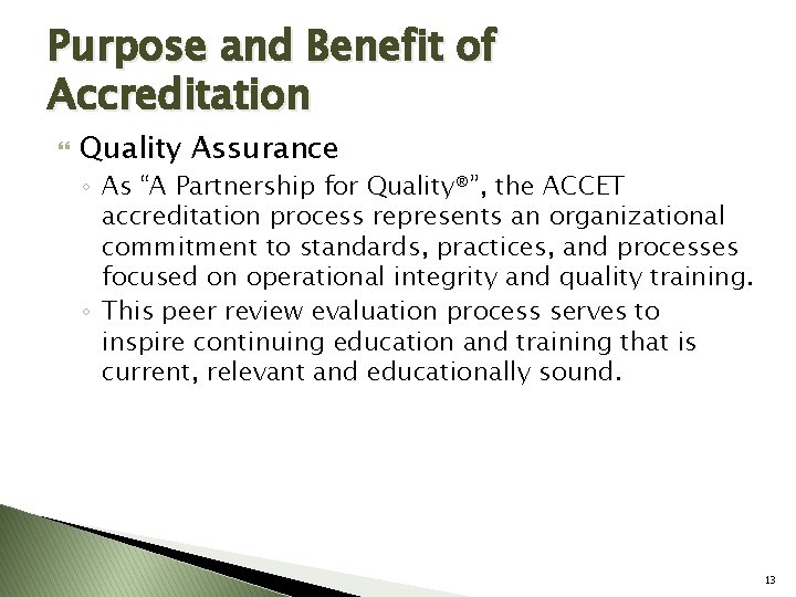 Purpose and Benefit of Accreditation Quality Assurance ◦ As “A Partnership for Quality®”, the