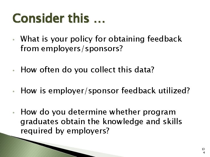 Consider this … • What is your policy for obtaining feedback from employers/sponsors? •