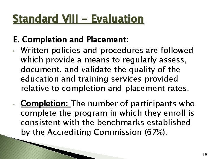 Standard VIII - Evaluation E. Completion and Placement: • Written policies and procedures are