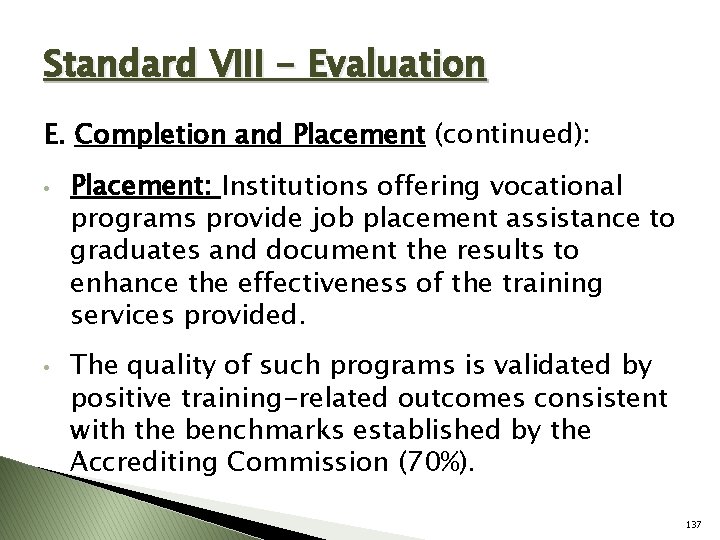 Standard VIII - Evaluation E. Completion and Placement (continued): • • Placement: Institutions offering