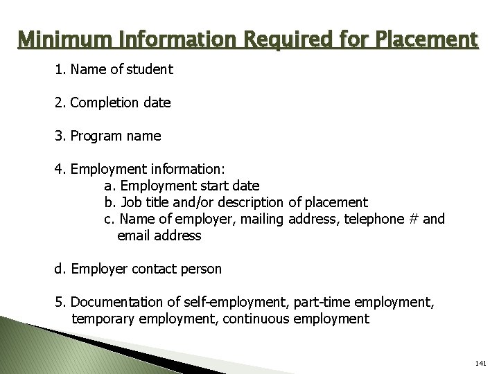 Minimum Information Required for Placement 1. Name of student 2. Completion date 3. Program