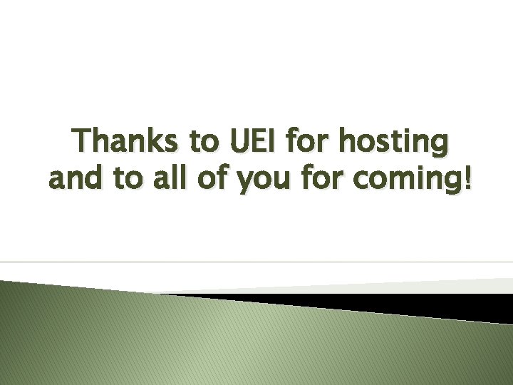 Thanks to UEI for hosting and to all of you for coming! 
