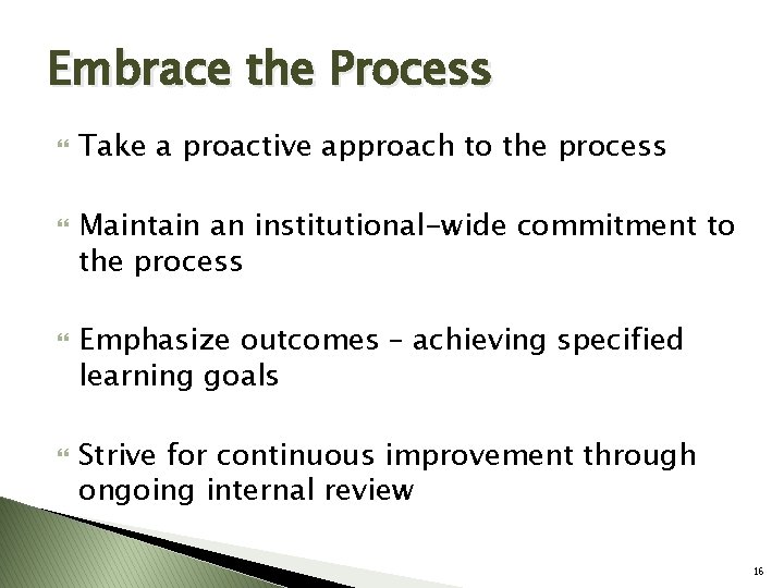 Embrace the Process Take a proactive approach to the process Maintain an institutional-wide commitment