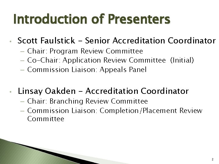 Introduction of Presenters • Scott Faulstick - Senior Accreditation Coordinator – Chair: Program Review