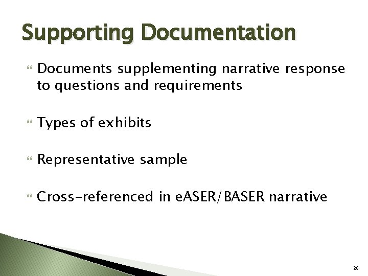 Supporting Documentation Documents supplementing narrative response to questions and requirements Types of exhibits Representative