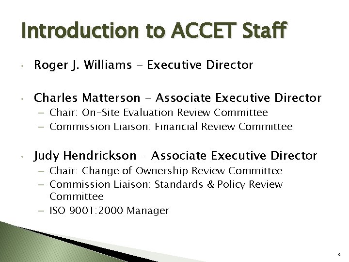 Introduction to ACCET Staff • Roger J. Williams - Executive Director • Charles Matterson