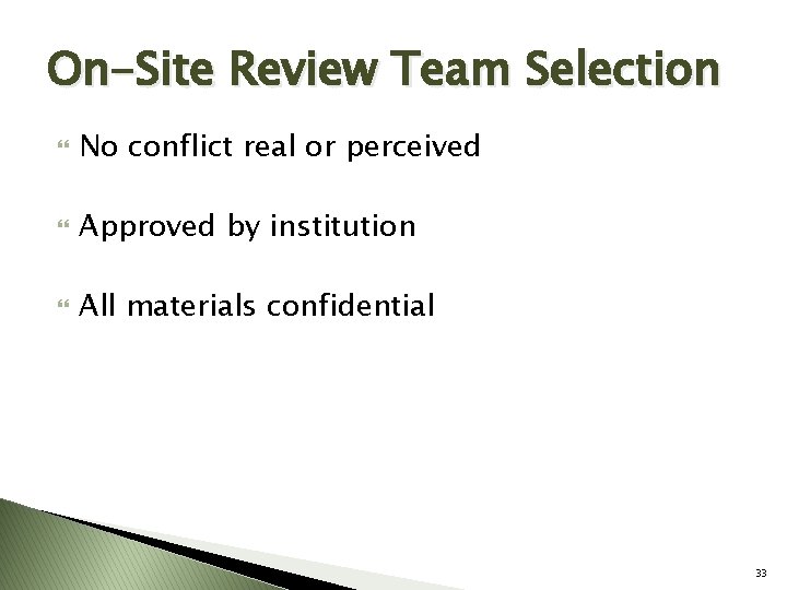 On-Site Review Team Selection No conflict real or perceived Approved by institution All materials