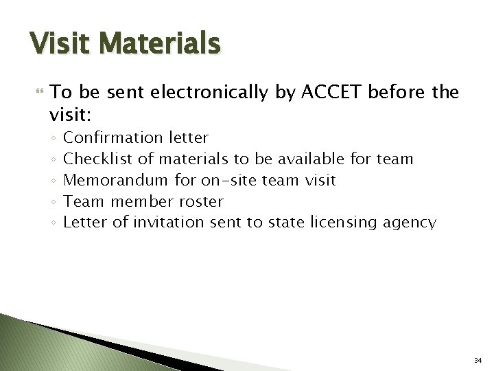 Visit Materials To be sent electronically by ACCET before the visit: ◦ ◦ ◦