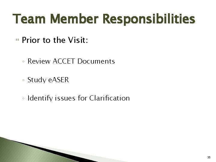 Team Member Responsibilities Prior to the Visit: ◦ Review ACCET Documents ◦ Study e.