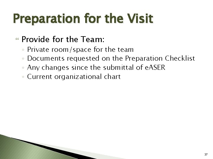 Preparation for the Visit Provide for the Team: ◦ ◦ Private room/space for the