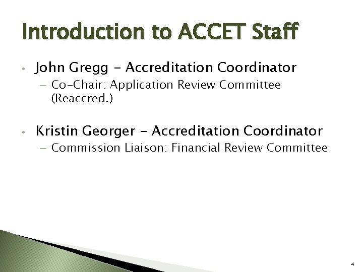 Introduction to ACCET Staff • John Gregg - Accreditation Coordinator – Co-Chair: Application Review