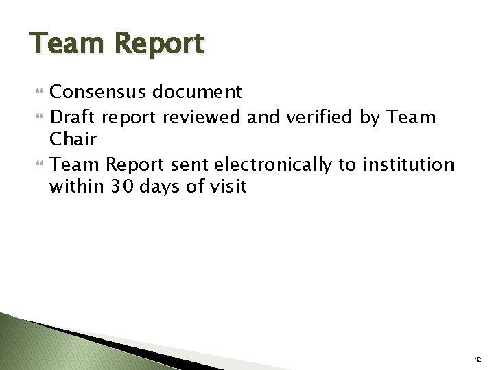 Team Report Consensus document Draft report reviewed and verified by Team Chair Team Report