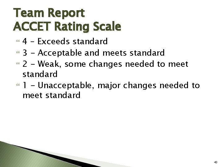 Team Report ACCET Rating Scale 4 – Exceeds standard 3 - Acceptable and meets